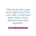 Total Magnesium Testimonial: This has become a part of my nightly ritual that I can't skip…"